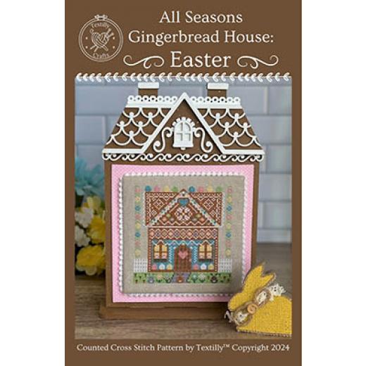 Easter - All Seasons Gingerbread House - Textilly Crafts (Stickvorlage)