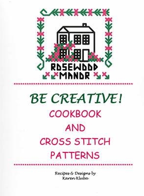 Stickvorlage Rosewood Manor Designs - Be Creative! Cookbook and Cross Stitch Patterns