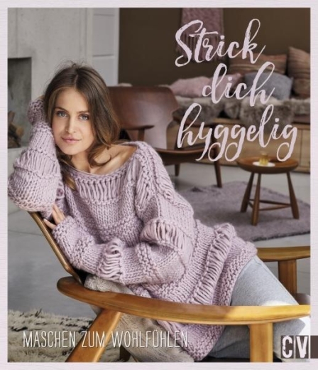 Strick dich hyggelig - Stricken zum Wohlfühlen