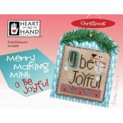Heart In Hand Needleart - Merry Making Mini - O Be Joyful (w/emb)
