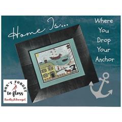 Stickvorlage Finally A Farmgirl Designs - Home Is Where You Drop Your Anchor