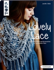Lovely Lace - Raffinierte Häkelmode und Accessoires für Lochmuster-Fans