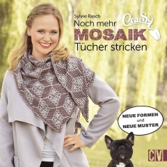 Noch mehr CraSy-Mosaik-Tücher stricken - Sylvie Rasch