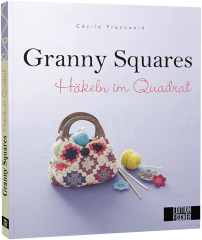 Granny Squares Häkeln im Quadrat - Céline Franconie