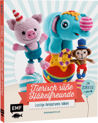 Tierisch süsse Häkelfreunde im Zirkus - lustige Amigurumis häkeln