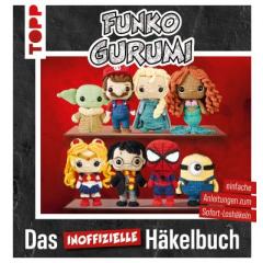 Funkogurumi - Das inoffizielle Funko Pops Häkelbuch