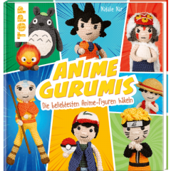 Animegurumis - Die beliebtesten Anime-Figuren häkeln